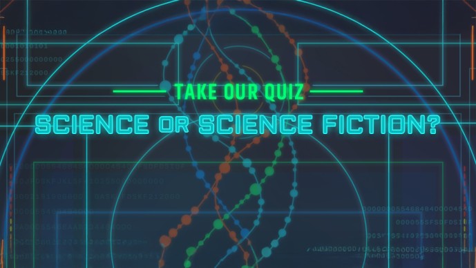 Science or Science Fiction? Take the Quiz
