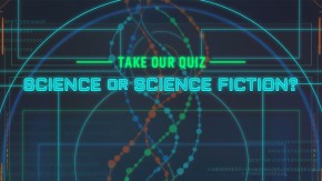/sites/default/files/styles/listing_image/public/Science%20or%20Science%20Fiction%3F%20Take%20the%20Quiz?itok=1tXpsRpB